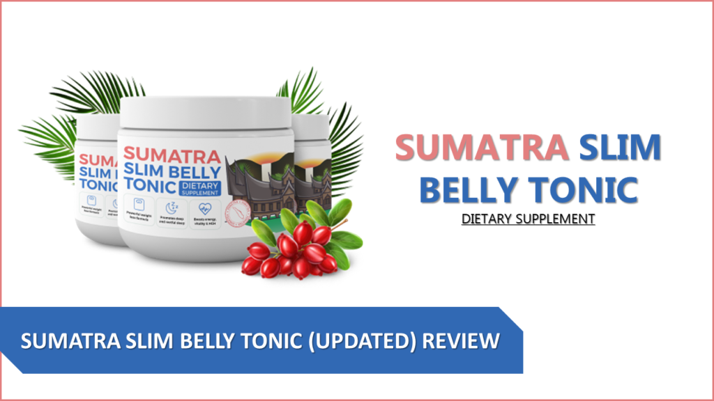 Is Sumatra Slim Belly Tonic a Scam My Honest Review After Trying It!